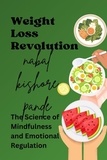  NABAL KISHORE PANDE - Weight Loss Revolution The Science of Mindfulness and Emotional Regulation.