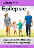  Dr. Gustavo Espinosa Juarez - Leben mit  Epilepsie  Ein praktischer Leitfaden für Patienten und Angehörige.