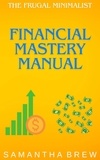  Samantha Brew - The Frugal Minimalist: Financial Mastery Manual.