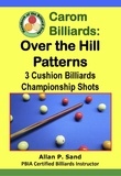  Allan P. Sand - Carom Billiards: Over the Hill Patterns - 3-Cushion Billiards Championship Shots.