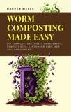  Harper Wells - Worm Composting Made Easy: DIY Vermiculture, Waste Management, Compost Bins, Earthworm Care, and Soil Enrichment - Sustainable Living and Gardening, #5.