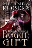  Melinda Kucsera - Rogue Gift - Robin of Larkspur, #5.
