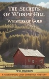  W.R. Madison - The Secrets of Widow Hill: Whispers of Gold - Northwoods Cozy Mystery, #2.