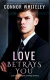  Connor Whiteley - Love Betrays You: A Gay Spy Romantic Suspense Novella - The English Gay Contemporary Romance Books, #6.