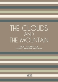  Artici Bilingual Books - The Clouds And The Mountain: Short Stories for Dutch Language Learners.