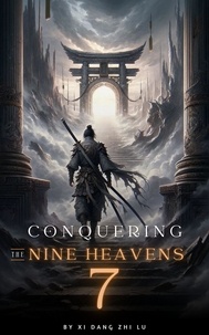  Xi Dang Zhi Lu - Conquering the Nine Heavens: An Isekai Xiaxia Cultivation - Conquering the Nine Heavens, #7.