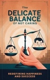  Ruchini Kaushalya - The Delicate Balance of Not Caring : Redefining Happiness and Success.