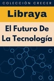  Libraya - El Futuro De La Tecnología - Colección Crecer, #18.