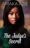  Amaka Azie - The Judge's Secret - Abuja Friends, #3.