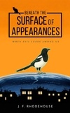  J. F. RHODEHOUSE - Beneath the Surface of Appearances.
