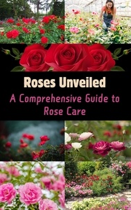  Ruchini Kaushalya - Roses Unveiled : A Comprehensive Guide to Rose Care.