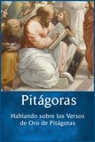  Pitágoras - Pitágoras : Hablando sobre los Versos de Oro de Pitágoras.