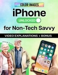  Kevin Pitch - iPhone Unlocked for the Non-Tech Savvy.