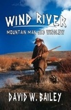  David W. Bailey - Wind River - Mountain Man Jeb Winslow.