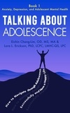  Eichin Chang-Lim et  Lora L. Erickson - Talking About Adolescence (Book 1: Anxiety, Depression, and Adolescent Mental Health).