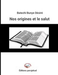  Batechi Bunye Désiré - Nos origines et le salut - Nouvelles, #1.