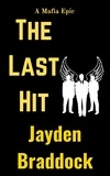  Jayden Braddock - The Last Hit: A Mafia Epic - Mafia Series, #1.