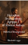  Elizabeth Legge - Historical Background for Herodian Agrippa I - Herodian Era Archaeology: Agrippa I, #2.