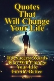  Andrea Febrian - Quotes That Will Change Your Life: 100 Success Words That Will Change Your Life For the Better.