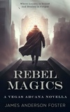  James Anderson Foster - Rebel Magics - VEGAS ARCANA, #0.5.
