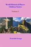  Zemelak Goraga - World Historical Places: Children Stories.