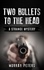  Murray Peters - Two Bullets to the Head: A Strange Mystery - The Strange &amp; Wonderful Series, #3.