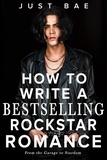  Just Bae - How to Write a Bestselling Rockstar Romance: From the Garage to Stardom - How to Write a Bestseller Romance Series, #7.