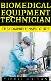  VIRUTI SHIVAN - Biomedical Equipment Technician - The Comprehensive Guide - Vanguard Professionals.