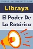  Libraya - El Poder De La Retórica - Colección Comunicación, #2.