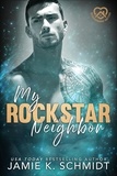  Jamie K. Schmidt - My Rockstar Neighbor - Neighborhood Hotties, #1.