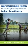  Dr. Mani Kumar P S V P - India's Constitutional Tapestry Unravelling the uniqueness of the Indian Constitution.
