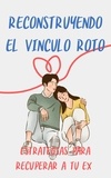  Pablo Giglio - Reconstruyendo el Vínculo Roto: Estrategias para Recuperar a tu Ex.