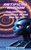  Kevin O'Neill - Artificial Wisdom: Philosophical Pathways in the Era of AI.