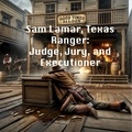  Ron Richardson - Sam Lamar, Texas Ranger: Judge, Jury, and Executioner.