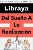  Libraya - Del Sueño A La Realización - Colección Vida Completa, #29.