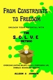  Allison A Johnson - From Constraints to Freedom: Unleash Your Potential with the S.O.L.V.E Method.