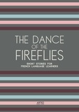  Artici Bilingual Books - The Dance of the Fireflies: Short Stories for French Language Learners.