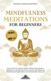  Mindfulness Mastery - Mindfulness Meditations for Beginners: Your Path to Anxiety Relief, Stress Management, Resilience, and Self-Healing. Unlock the Power of Mindfulness Meditation and Transform Your Life - Mindfulness Meditations Series, #5.