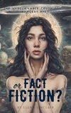  Elena Sinclair - Fact or Fiction? The Unbelievable Truth Behind the Strangest Phenomena.