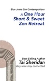  Tai Sheridan - A One Hour Short &amp; Sweet Zen Retreat.