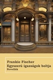  Frankie Fischer - Egyszerű igazságok boltja.
