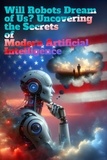  willianinnovador - Will Robots Dream of Us? Uncovering the Secrets of Modern Artificial Intelligence.