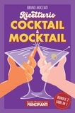  Bruno Mocciati - Guida Pratica per Principianti - Ricettario Cocktail &amp; Mocktail - 2 Libri in 1 - Cocktail e Mixology.