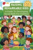  Barley Nicola - Raising Remarkable Kids: A Guide To Developing Social Skills For Children.