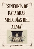  Juan Martinez - "Sinfonía de Palabras: Melodías del Alma".