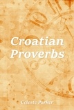  Celeste Parker - Croatian Proverbs - Proverbs, #15.