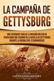  Captivating History - La campaña de Gettysburg: Una fascinante guía de la invasión militar de Pensilvania que culminó en la batalla de Gettysburg durante la Guerra Civil estadounidense.