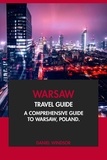  Daniel Windsor - Warsaw Travel Guide: A Comprehensive Guide to Warsaw, Poland.