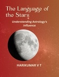  HARIKUMAR V T - The Language of the Stars: Understanding Astrology's Influence.