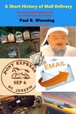  Paul R. Wonning - A Short History of Mail Delivery - Short History Series, #11.